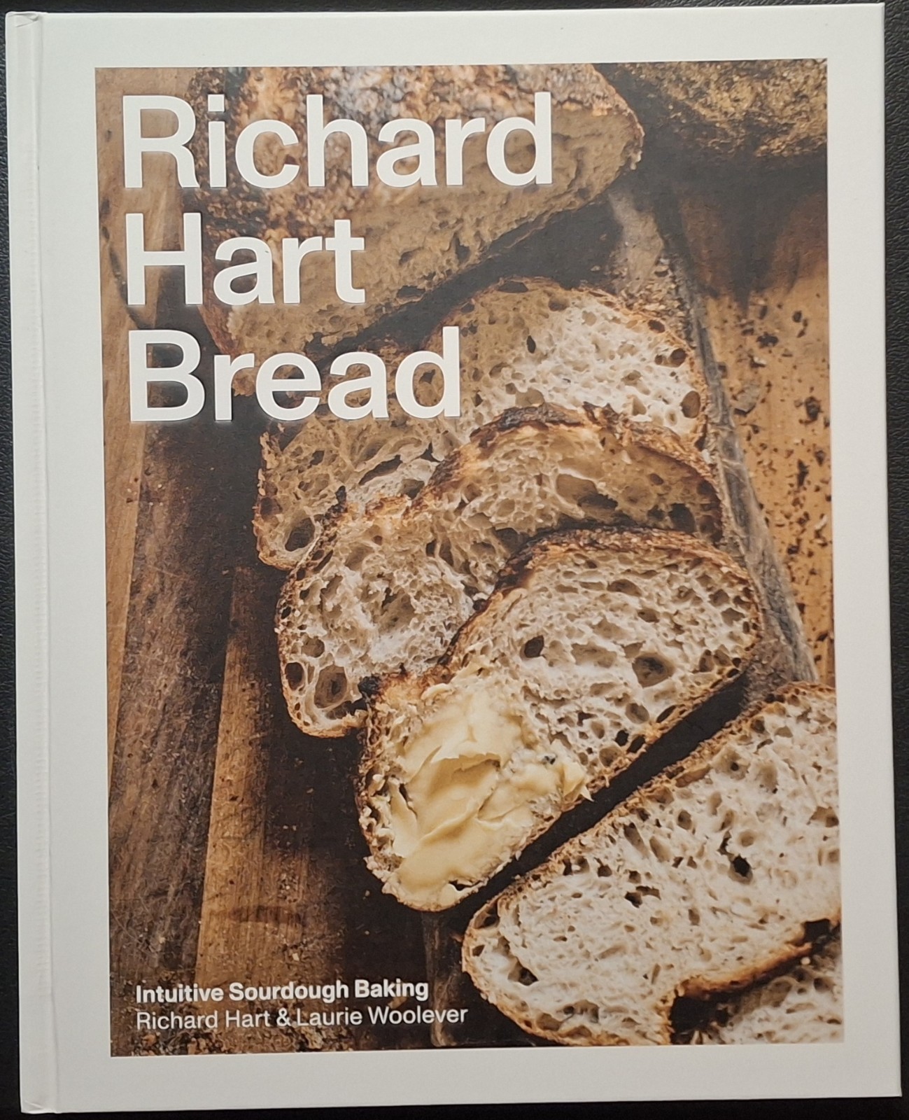 Richard Hart Bread : Intuitive Sourdough Baking by Laurie Woolever and…