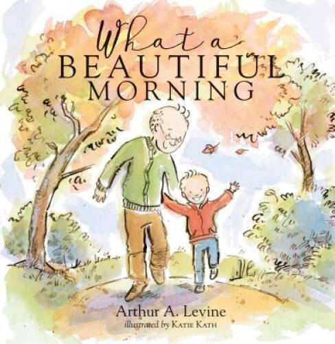 What a Beautiful Morning – Hardcover By Levine, Arthur – ACCEPTABLE