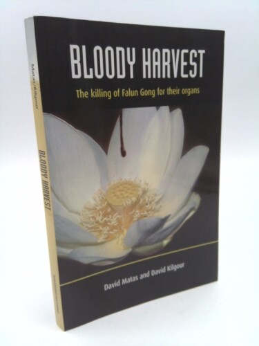 Bloody Harvest: Organ Harvesting of Falun Gong Practitioners in China