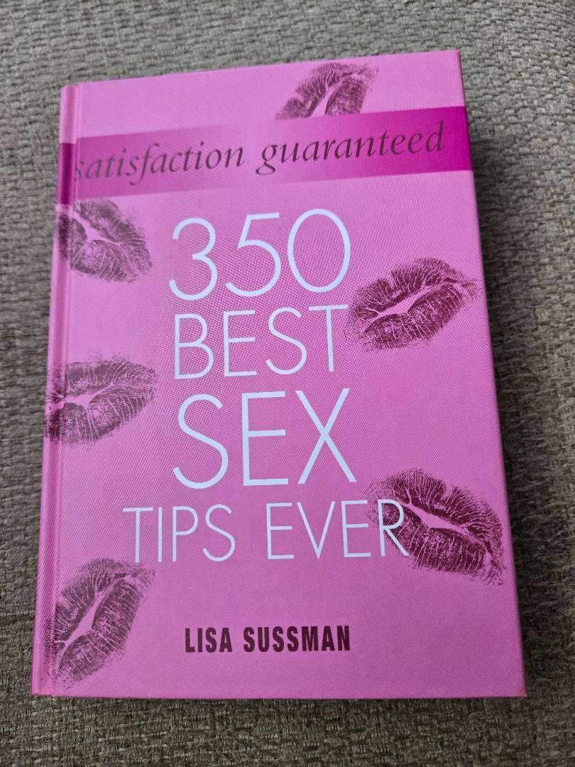 Satisfaction Guaranteed: 350 Best Sex Tips Ever by Lisa Sussman (2003, Hardcover