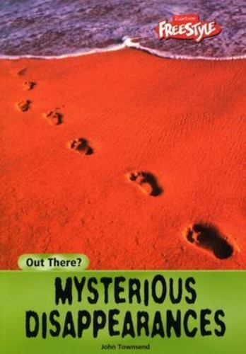 Mysterious Disappearances; Out There? – paperback, John Townsend, 9781410909626