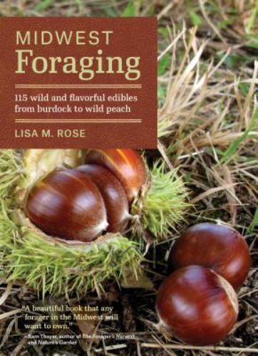 MidWest Foraging : 115 Wild and Flavorful Edibles