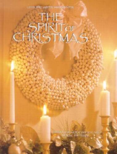 The Spirit of Christmas: Creative Holiday Ideas – Hardcover – GOOD