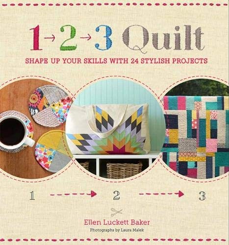 1, 2, 3 QUILT: SHAPE UP YOUR SKILLS WITH 24 STYLISH By Ellen Luckett Baker VG