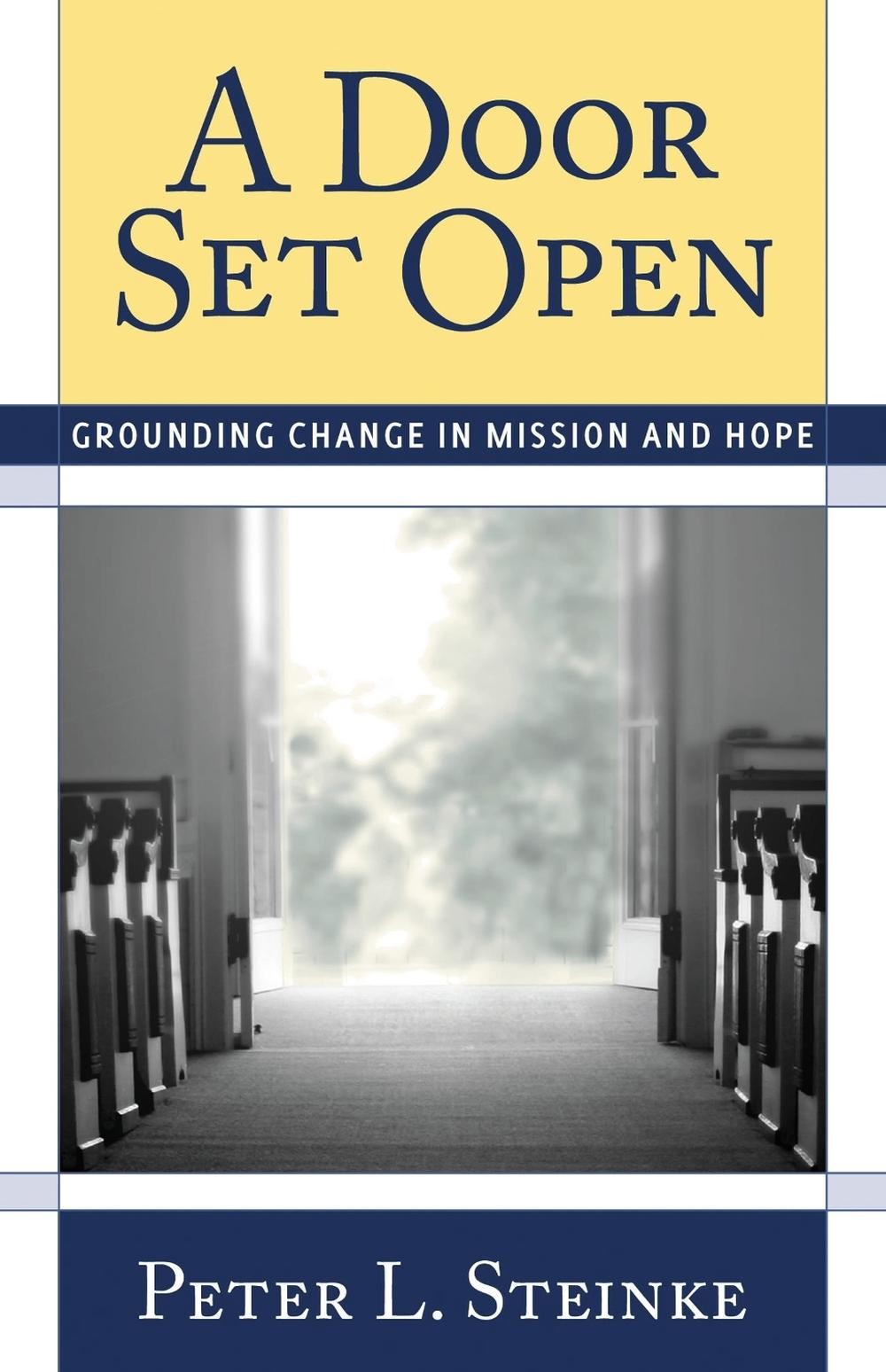 A Door Set Open: Grounding Change in Mission and Hope by Peter L. Steinke (Engli