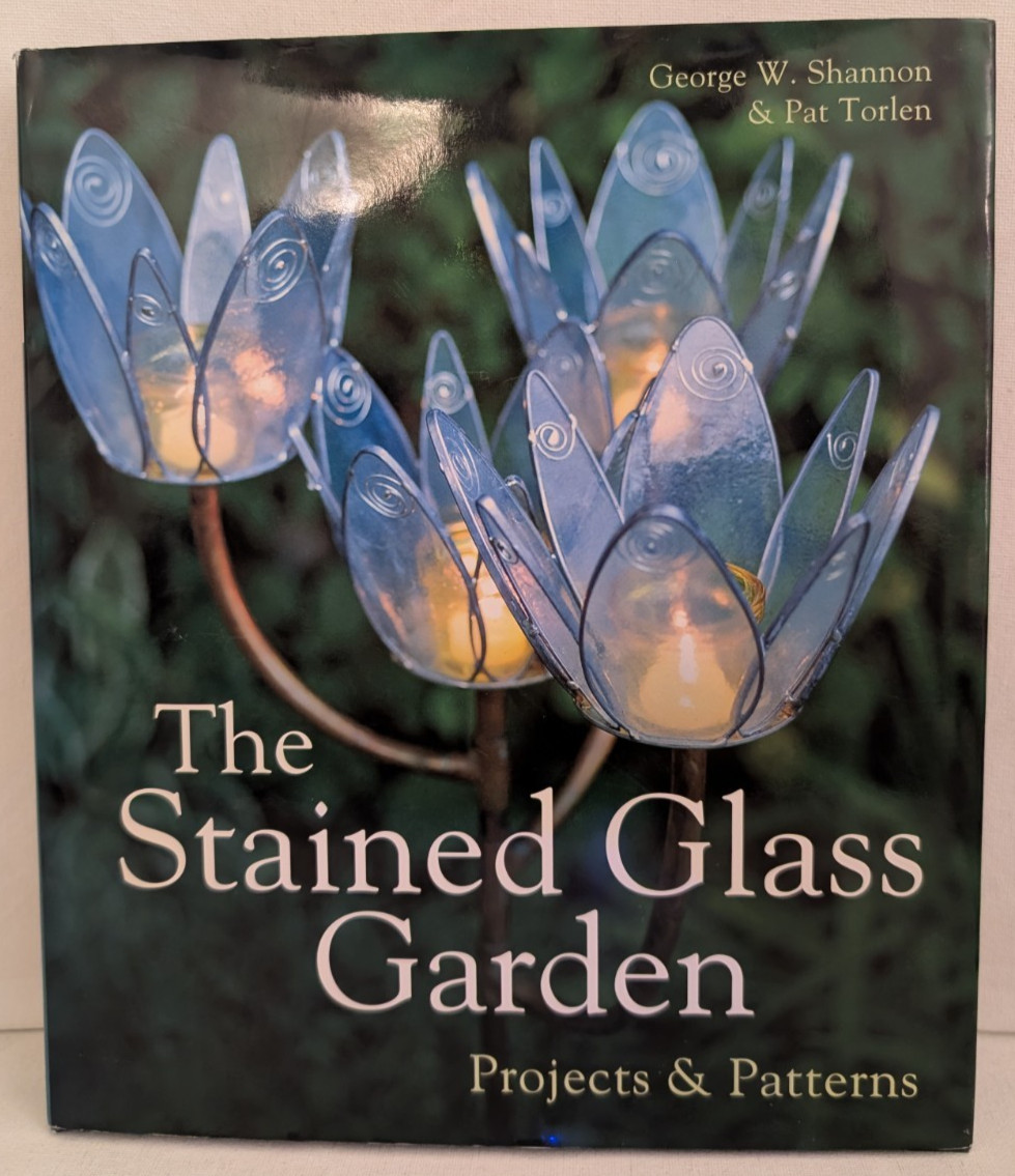 Stained Glass Garden: Projects and Patterns by Pat Torlen and George Shannon VG