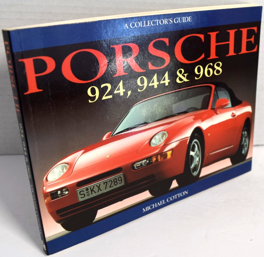 PORSCHE 924, 944 AND 968 (COLLECTOR’S GUIDE) By Michael Cotton *LIKE NEW*