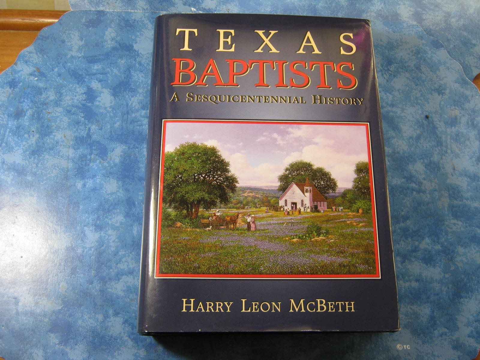 TEXAS BAPTISTS A Sesquicentennial History HARRY MCBETH HCDJ 1998 1st Ed. MINT