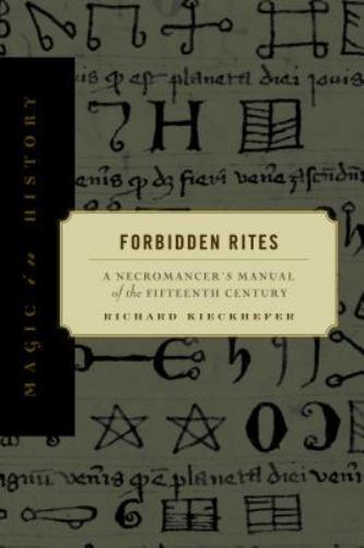 Forbidden Rites: A Necromancer’s Manual of the Fifteenth Century (Magic in Histo