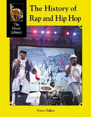 History of Rap and Hip-Hop (Music Library) by Soren Baker