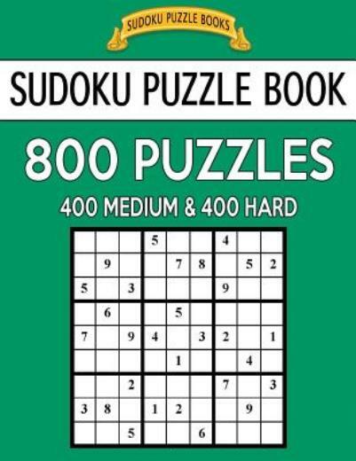 Sudoku Puzzle Book, 800 Puzzles, 400 Medium And 400 Hard: Improve… (RePrint)
