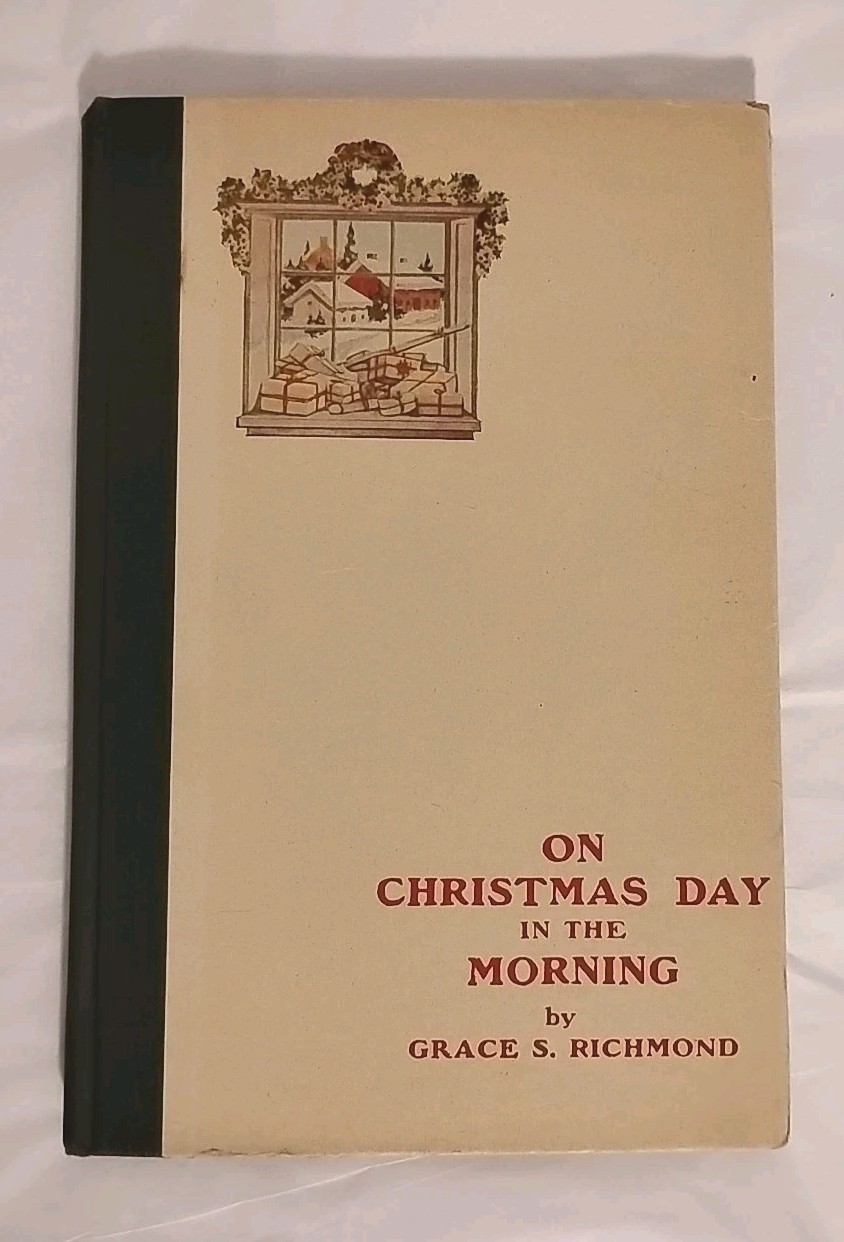 1908 On Christmas Day In The Morning by Grace S. Richmond antique hardcover book