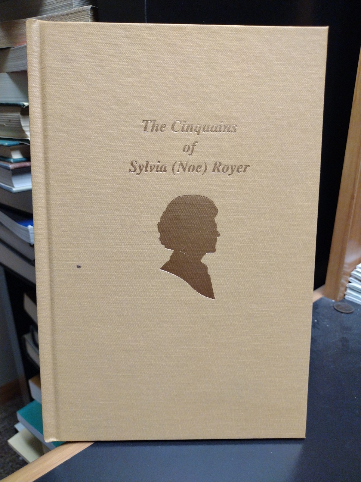 The Cinquains of Sylvia (Noe) Royer Published Privately Minot North Dakota 2005