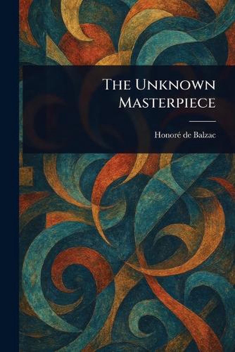 The Unknown Masterpiece by Honor? de Balzac Paperback Book