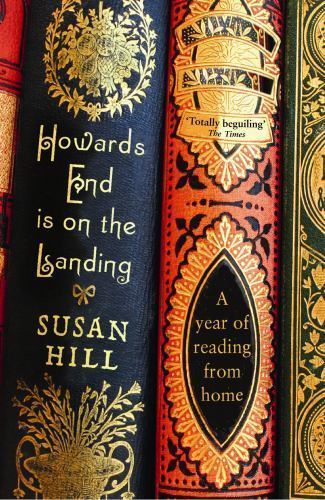 Howards End Is on the Landing: A Year of Reading from Home, Hill, Susan, Good Bo