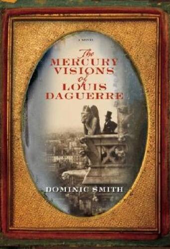 The Mercury Visions of Louis Daguerre: A Novel – Hardcover – VERY GOOD