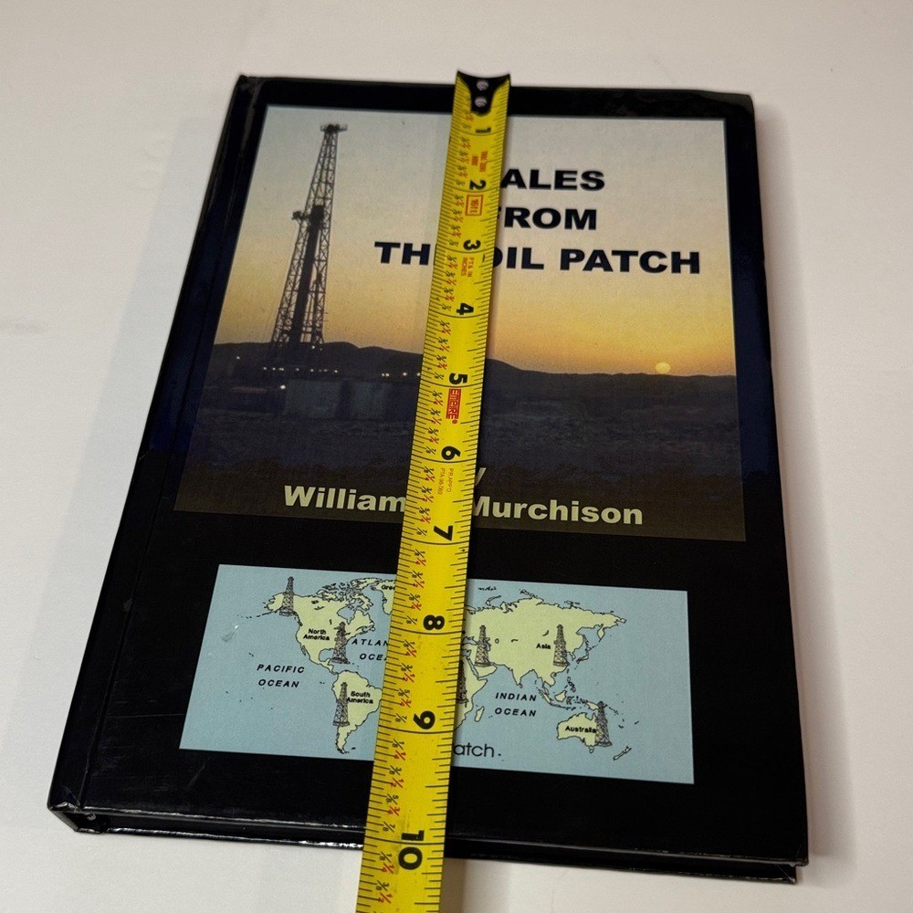 Tales from the Oil Patch by William J. Murchison, Drilling Schools, Inc. 2003