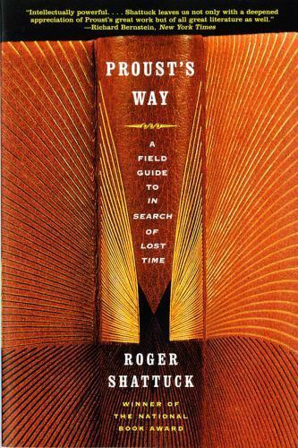PROUST’S WAY : A FIELD GUIDE TO IN SEARCH OF LOST TIME by SHATTUCK, ROGER, pape
