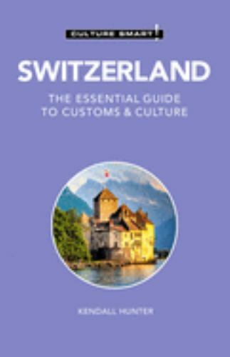 Switzerland – Culture Smart!: The Essential Guide to Customs & Culture, Culture