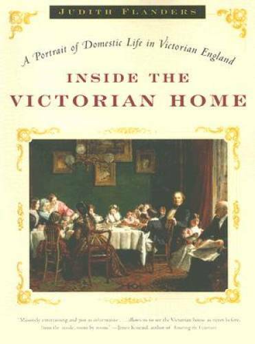 Inside the Victorian Home: A Portrait of Domestic Life in Victorian – GOOD