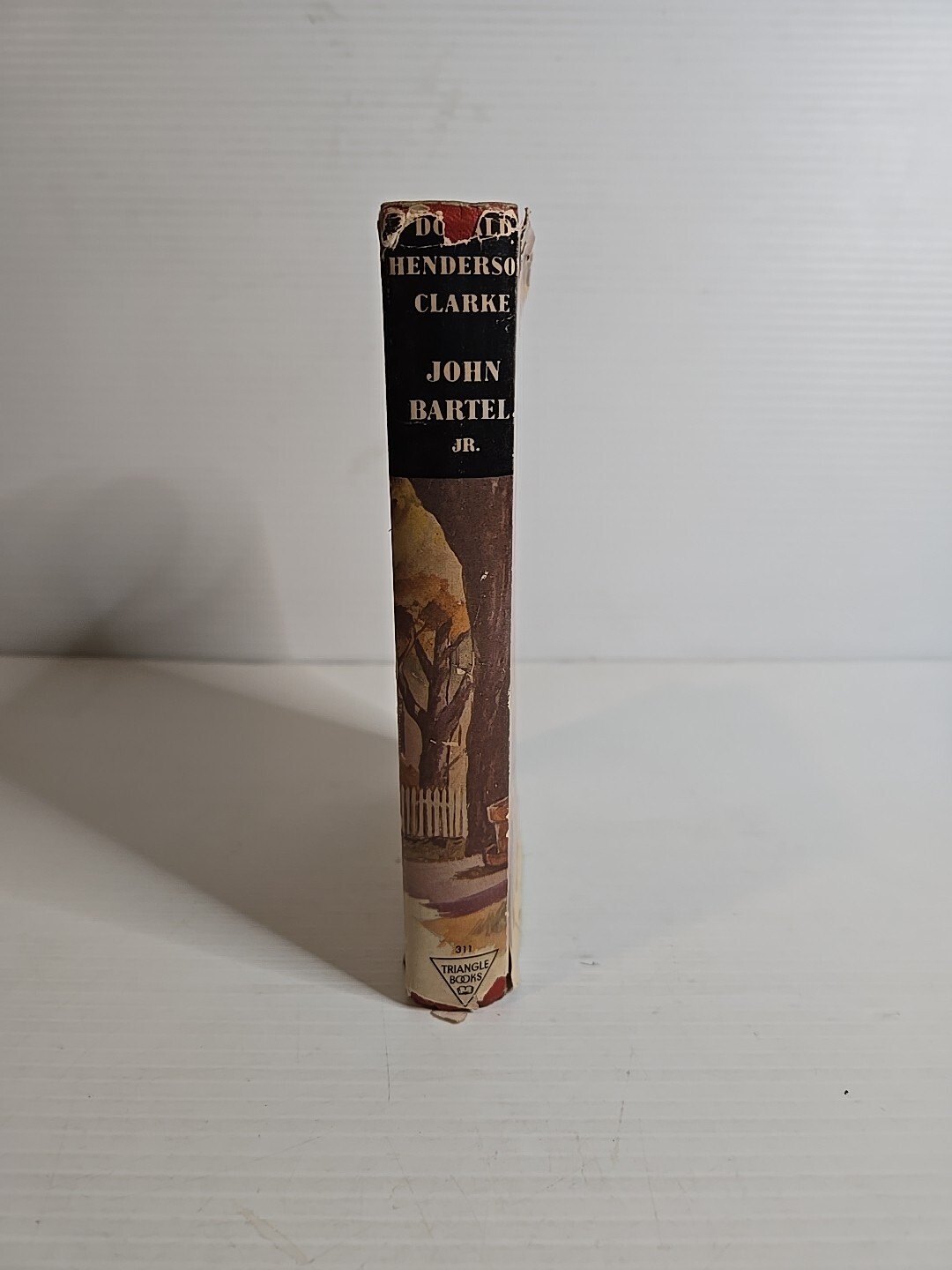 John Bartel, Jr Hardcover By Donald Henderson Clarke Triangle Books 1947