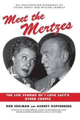 Meet the Mertzes: The Life Stories of I Love Lucy’s Other Couple – GOOD
