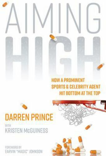 Aiming High: How a Prominent Sports and Celebrity Agent Hit Bottom at the Top, D