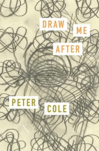 Draw Me After: Poems, Cole, Peter