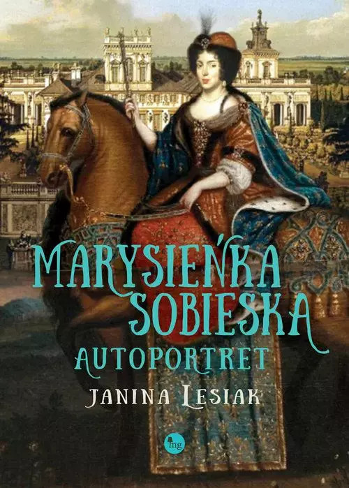 9788377795996 Marysieńka Sobieska. Autoportret Wydawnictwo MG
