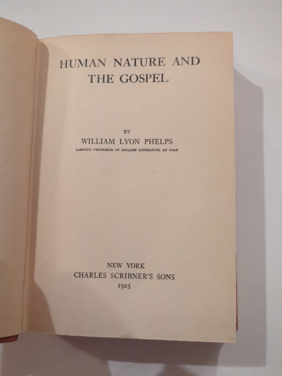 Human Nature and The Gospel By William Lyon Phelps 1925 Charles Scribners HC VTG