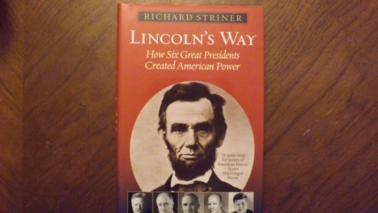 Lincoln’s Way : How Six Great Presidents Created American Power by Richard…