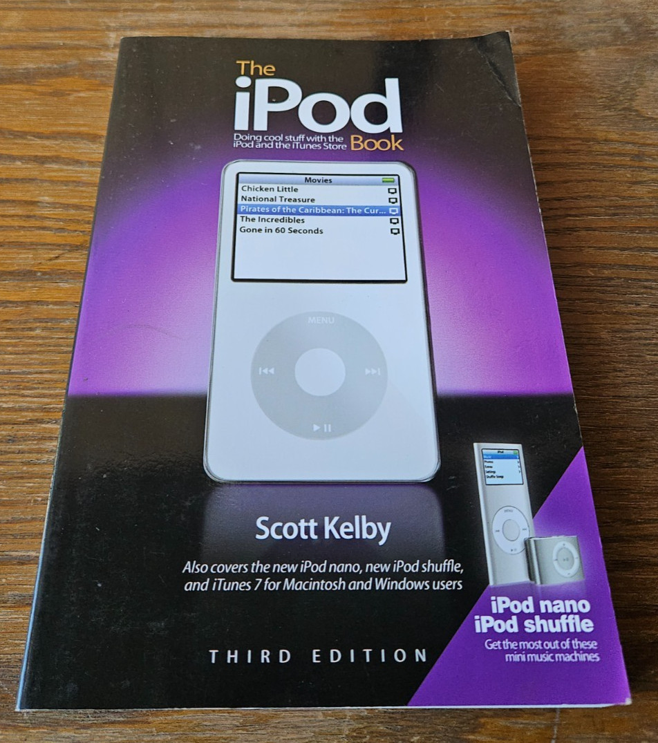 THE IPOD BOOK. SCOTT KELBY. THIRD ED. 2007 PEACH PIT PRESS. SOFT COVER BOOK