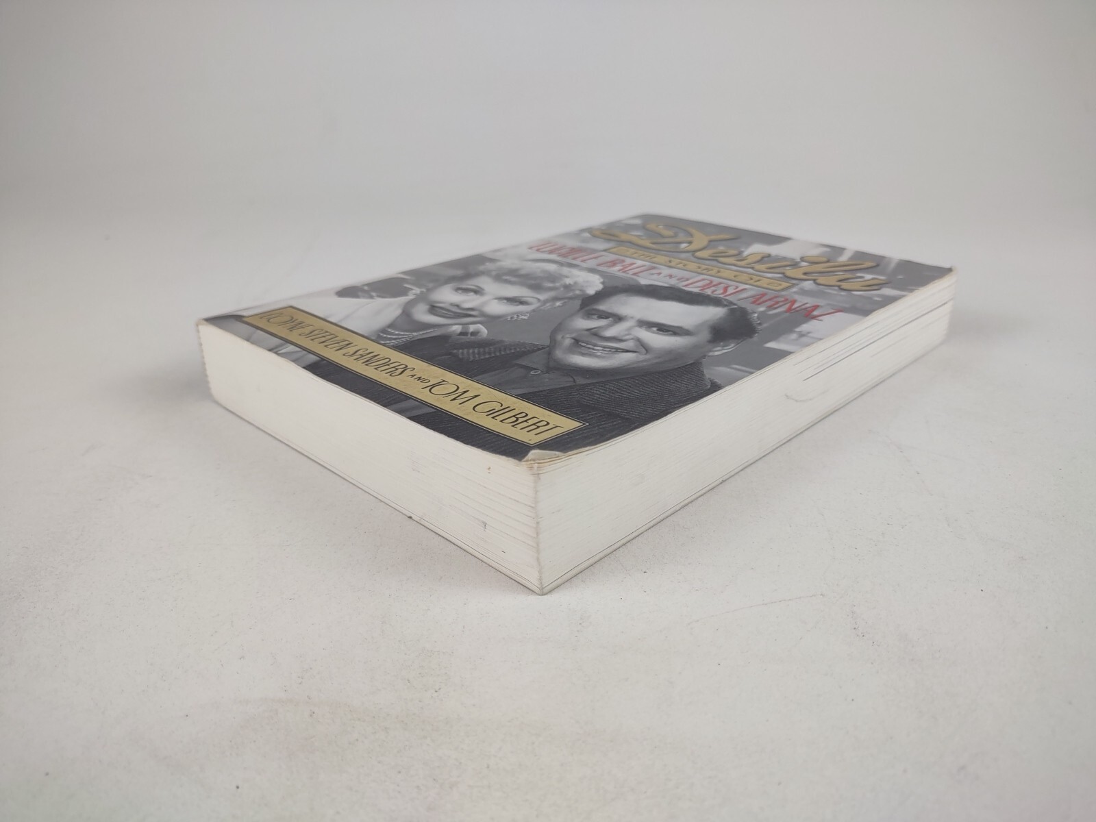 Desilu : The story of Lucille Ball and Desi Arnaz Sanders, Coyne S – 1st Edition