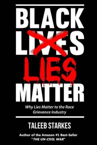 Black Lies Matter: Why Lies Matter to the Race Grievance Industry – VERY GOOD