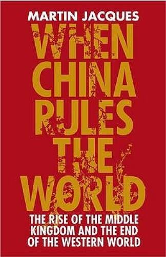 When China Rules The World – Hardcover By Jacques, Martin – GOOD