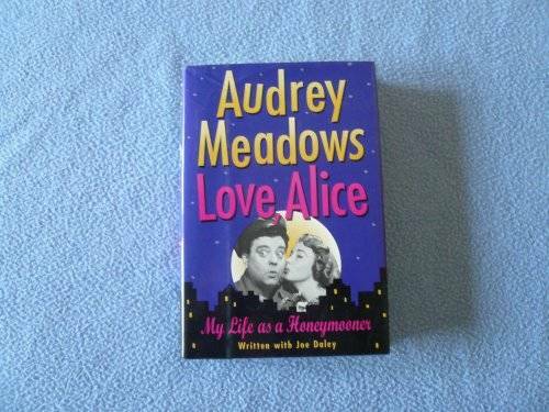 Love, Alice: My Life as a Honeymooner – Hardcover By Meadows, Audrey – GOOD