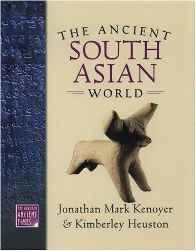 The Ancient South Asian World (The ^AWorld in Ancient Times) by Kenoyer, Jonath
