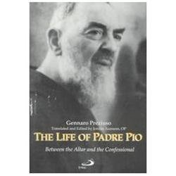 The Life of Padre Pio: Between the Altar and the Confessional