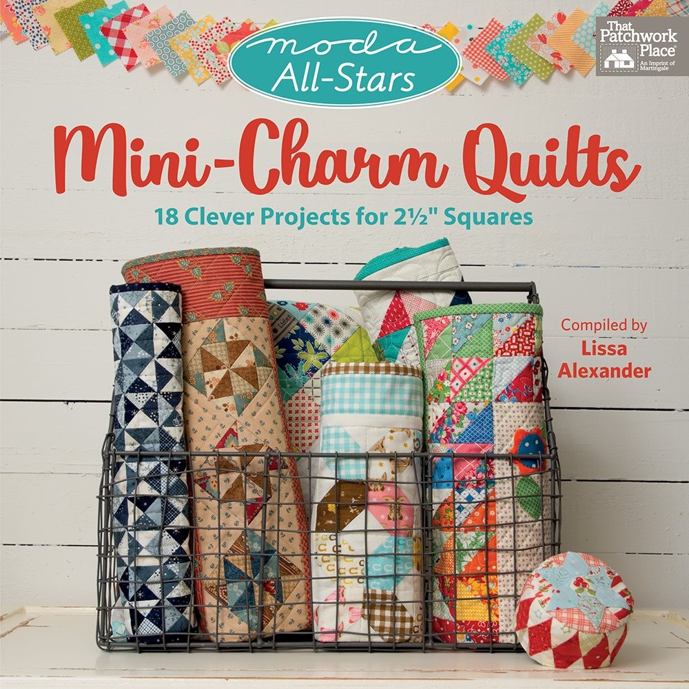 Moda All-Stars – Mini-Charm Quilts: 18 Clever Projects for 2-1/2″ Squares