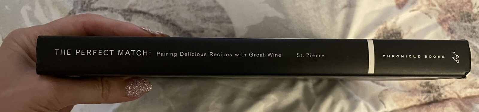 The Perfect Match: Pairing Delicious Recipes with Great Wine by St Pierre, Brian