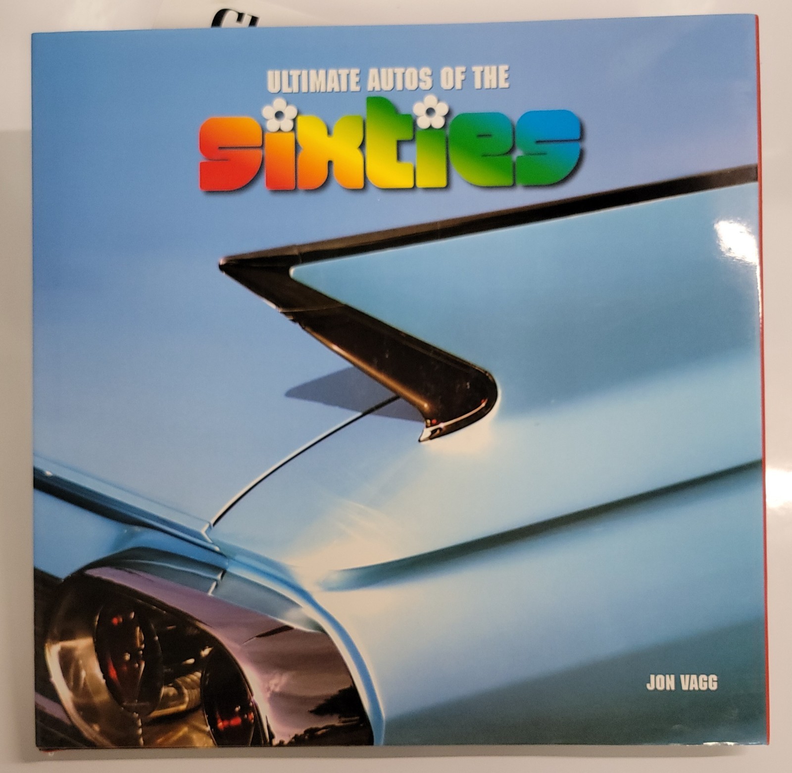 Ultimate Autos of the Sixties by Jon Vagg (2008, 159 pages) Hardcover Book