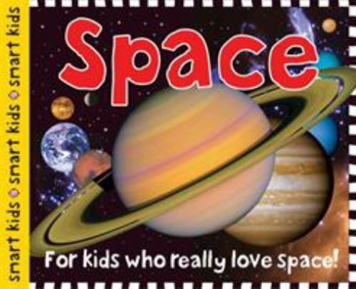 Smart Kids Ser.: Smart Kids: Space : For Kids Who Really Love Space! by Roger…