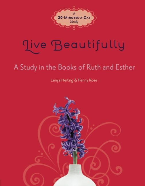 Live Beautifully: A Study in the Books of Ruth and Esther (Fresh Life Series…