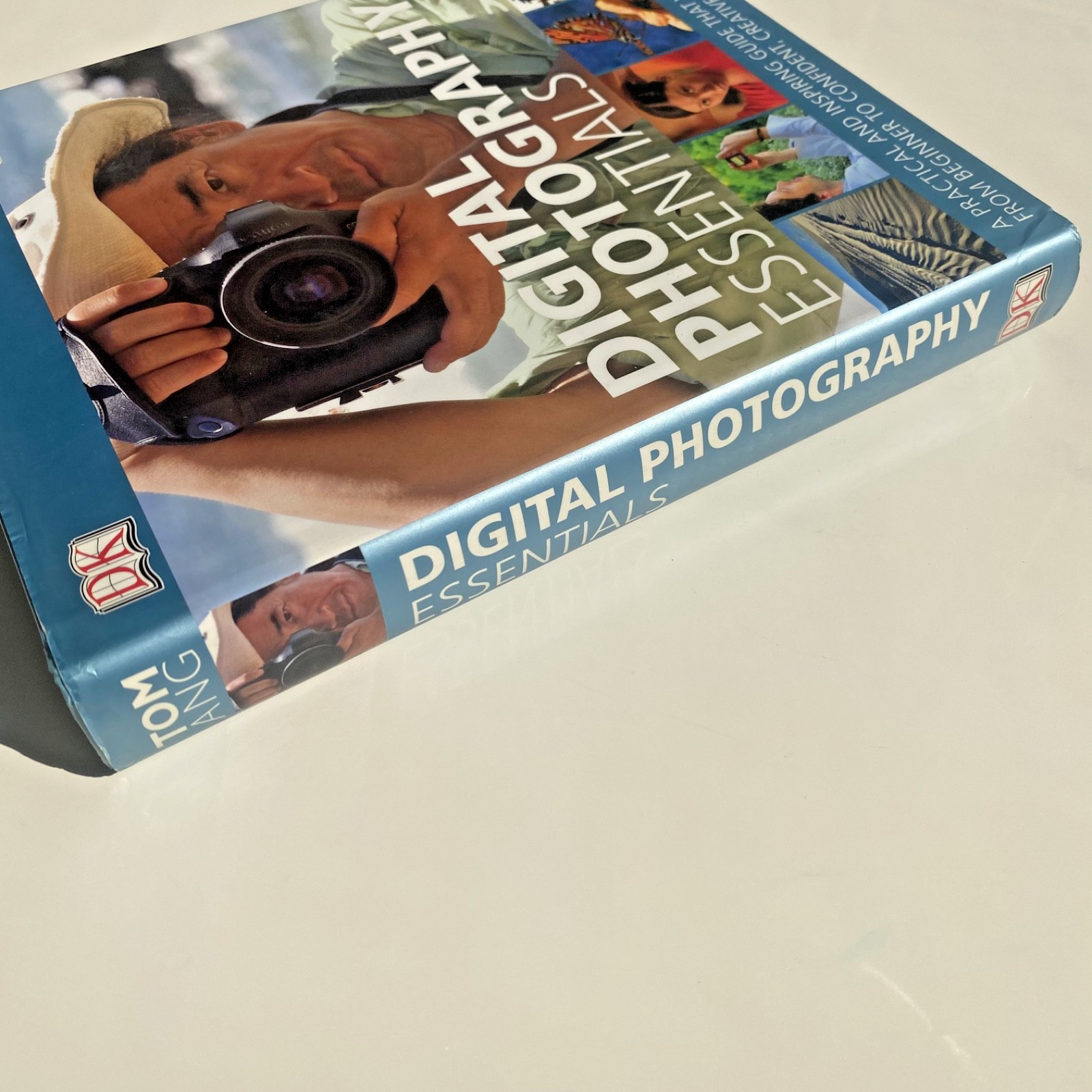 Tom Ang Digital Photography Essentials:A Practical and Inspiring Guide June/2011