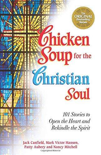 Chicken Soup for the Christian Soul: Stories to Open the Heart and R – VERY GOOD