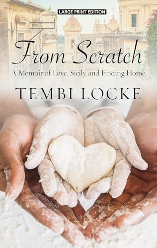 From Scratch: A Memoir of Love, Sicily…, Locke, Tembi