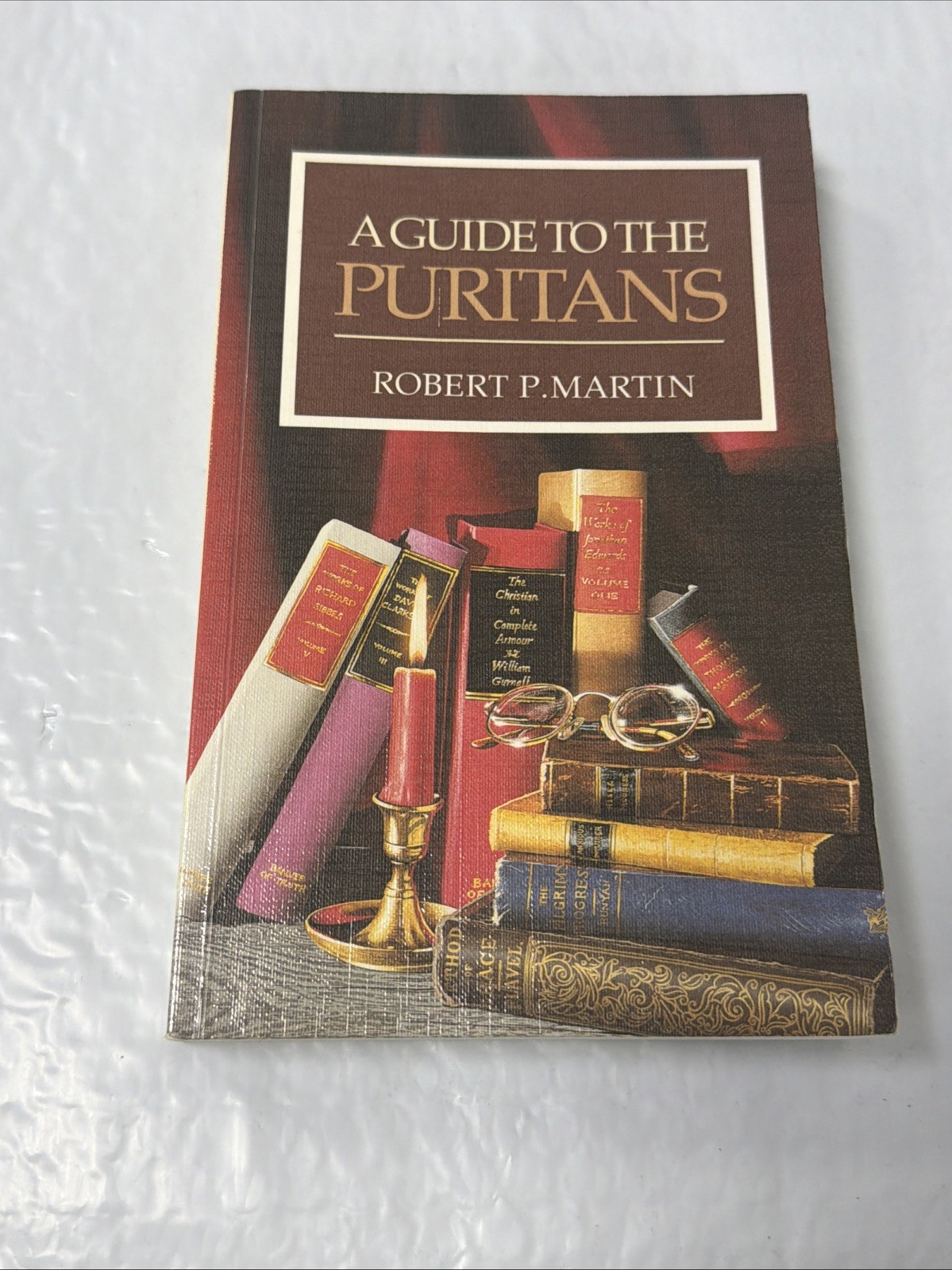 Guide to the Puritans by Robert P. Martin (1997, PB) Banner Of Truth