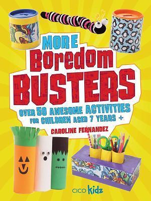 More Boredom Busters: Over 50 awesome activities for children aged 7 years + by