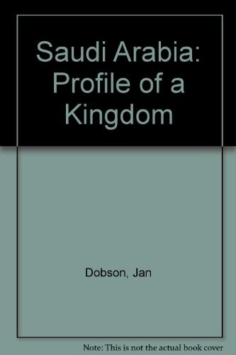 Saudi Arabia: Profile of a Kingdom By Jan Dobson,Cathy Cagnet