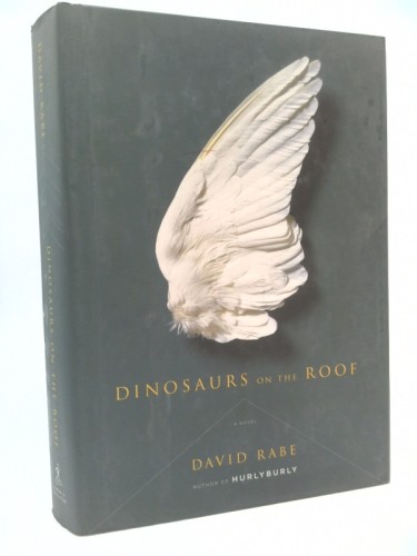 Dinosaurs on the Roof: A Novel (1st Ed, Signed) by David Rabe
